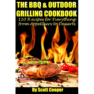 预订 The BBQ and Outdoor Grilling Cookbook: 110 Recipes for Everything from Appetizers to Desserts: 9781490995830