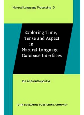 预订 Exploring Time, Tense and Aspect in Natural Language Database Interfaces.: 9789027249906