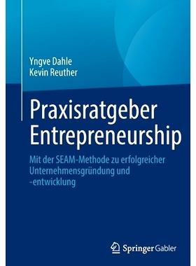 预订 Praxisratgeber Entrepreneurship: Mit der SEAM-Methode zu erfolgreicher Unternehmensgründung und -entwicklung 实用