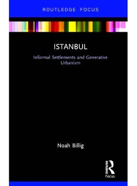 预订 Istanbul: Informal Settlements and Generative Urbanism 伊斯坦布尔：非正式聚居地与生成型城市化: 9781138244313