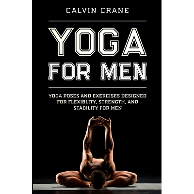 预订 Yoga For Men: Yoga Poses and Exercises Designed For Flexibility, Strength, and Stability For Men: 9781913710958
