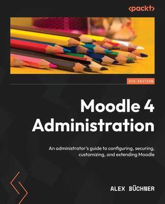 [预订]Moodle 4 Administration 9781801816724