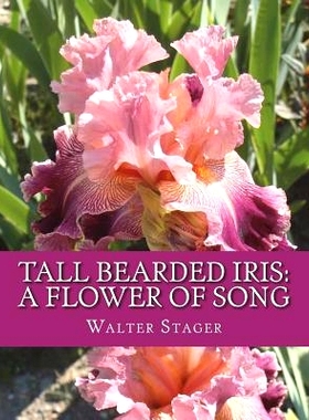 预订 Tall Bearded Iris: A Flower of Song: 9781723553479