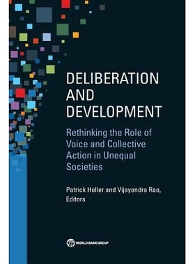 预订 Deliberation and Development: Rethinking the Role of Voice and Collective Action in Unequal Societies 审议与发展：