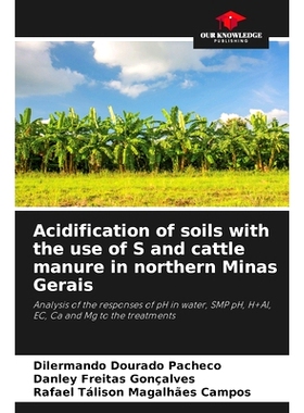 预订 Acidification of soils with the use of S and cattle manure in northern Minas Gerais: Analysis of the responses of p