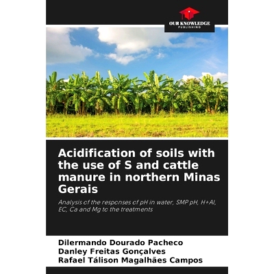 预订 Acidification of soils with the use of S and cattle manure in northern Minas Gerais: Analysis of the responses of p