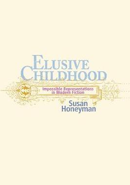 [预订]Elusive Childhood: Impossible Representations in Modern Fiction 9780814254882