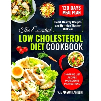 预订 The Essential Low Cholesterol Diet Cookbook: Heart-Healthy Recipes and Nutrition Tips for Wellness: 9798334403024