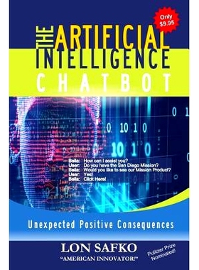 预订 The Artificial Intelligence Chatbot: Unexpected Positive Consequences: 9781070979656