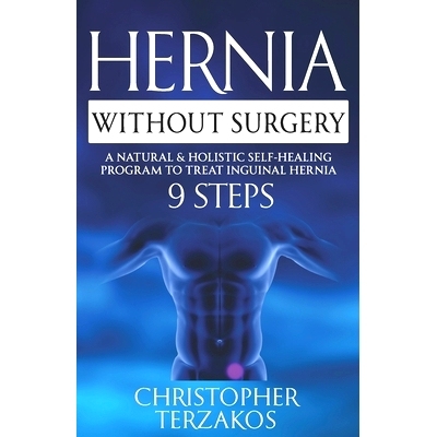 预订 Hernia Without Surgery: A Natural & Holistic Self-Healing Program to Treat Inguinal Hernia: 9798853521919