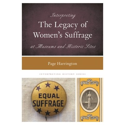 预订 Interpreting the Legacy of Women’s Suffrage at Museums and Historic Sites 在博物馆和历史遗址解读女性选举权的遗产: