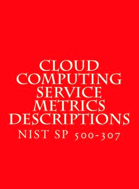 预订 Cloud Computing Service Metrics Descriptions: NiST SP 500-307: 9781718787773
