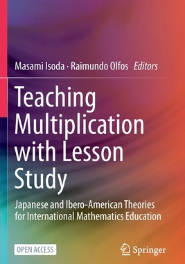 【预订】Teaching Multiplication with Lesson Study: Japanese and Ibero-American Theories for In 9783030285630
