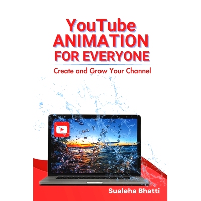 预订 YouTube Animation For Everyone - Create And Grow Your Channel: A Beginners Guide To Creating, Growing & Monetizing