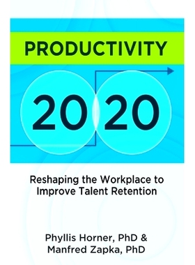 预订 Productivity 20/20: Reshaping the Workplace to Improve Talent Retention: 9781941832073
