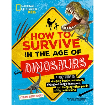 预订 How to Survive in the Age of Dinosaurs: A Handy Guide to Dodging Deadly Predators, Riding Out Mega-Monsoons, and Es