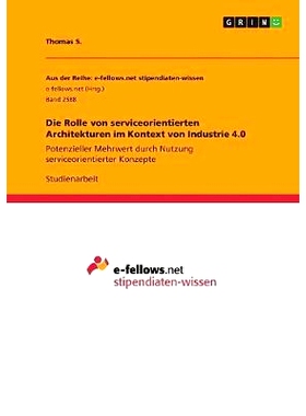 预订 Die Rolle von serviceorientierten Architekturen im Kontext von Industrie 4.0: Potenzieller Mehrwert durch Nutzung s