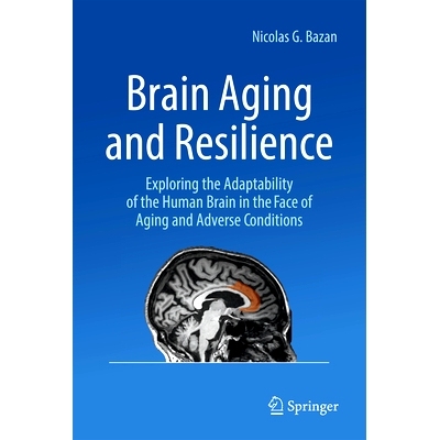 预订 Brain Aging and Resilience: Exploring the Adaptability of the Human Brain in the Face of Aging and Adverse Conditio