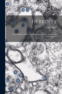 [预订]Heredity: a Psychological Study of Its Phenomena, Laws, Causes, and Consequences 9781013852695