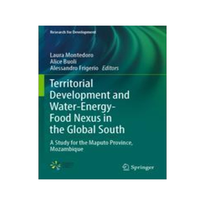 [预订]Territorial Development and Water-Energy-Food Nexus in the Global South: A Study for the Maputo Prov 9783030965402