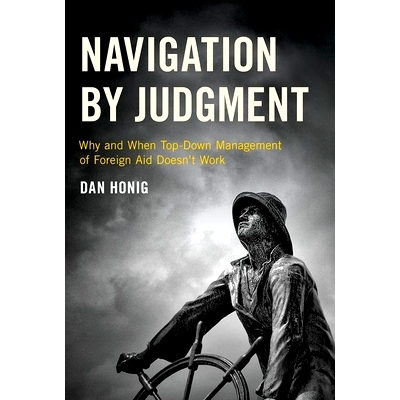 预订 Navigation by Judgment: Why and When Top-Down Management of Foreign Aid Doesn’t Work 通过判断后*发展：为什么与何时