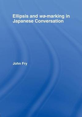 【预订】Ellipsis and wa-marking in Japanese Conversation