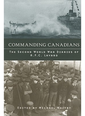 预订 Commanding Canadians: The Second World War Diaries of A.F.C. Layard: 9780774811941