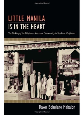 预订 Little Manila Is in the Heart: Making of the Filipina/o American.. 加利福尼亚州斯托克顿菲律宾裔美国社群的形成: 9780
