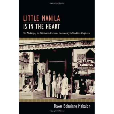 预订 Little Manila Is in the Heart: Making of the Filipina/o American.. 加利福尼亚州斯托克顿菲律宾裔美国社群的形成: 9780