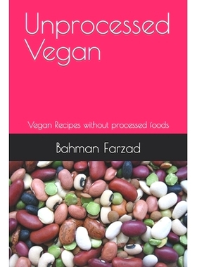 预订 Unprocessed Vegan: Vegan Recipes without processed foods: 9798377553793