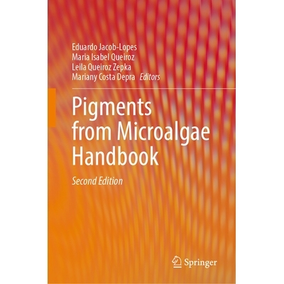 预订 Pigments from Microalgae Handbook: Volume I: Biological Foundations, Environmental Influences and Analytical Method