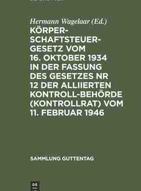 【预订】Körperschaftsteuergesetz vom 16. Oktober 1934 in der Fassung des Ge 9783111253930