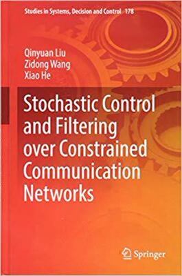【预售】Stochastic Control and Filtering over Constrained Communication Networks