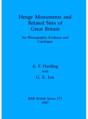 预订 Henge Monuments and Related Sites of Great Britain: Air Photographic Evidence and Catalogue 英国的巨石阵纪念碑及相