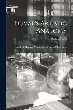 [预订]Duval’s Artistic Anatomy: Completely Revised, With Additional Original Illustrations 9781016330794