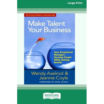 预订 Make Talent Your Business: How Exceptional Managers Develop People While Getting Results (16pt Large Print Edition)
