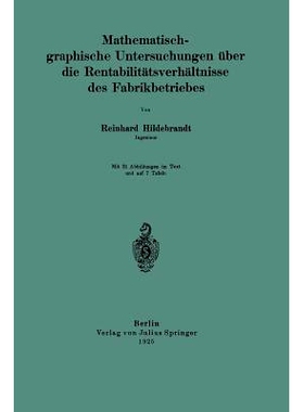 预订 Mathematisch-graphische Untersuchungen über die Rentabilitätsverhältnisse des Fabrikbetriebes: 9783642898471