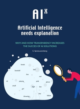【预订】AIX: Artificial Intelligence needs eXplanation: Why and how transparency increases the success of AI solut...