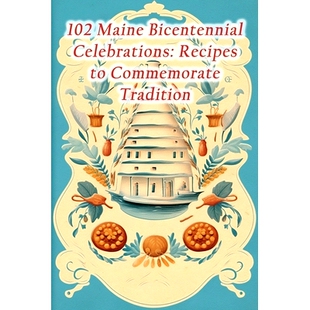 Bicentennial Celebrations Tradition 102 9798861849760 Commemorate Maine 预订 Recipes