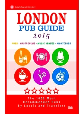 预订 London Pub Guide 2015: The 1000 Best Bars and Pubs in London, England (City Pub Guide 2015).: 9781505348361