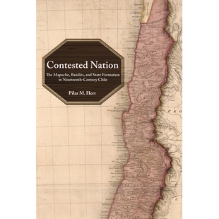 Chile Nation Bandits Mapuche 预订 State Century 有争议 Nineteenth The Formation 国家：19世纪智利 and Contested