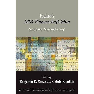 预订 Fichte’s 1804 Wissenschaftslehre: Essays on the Science of Knowing: 9781438495958