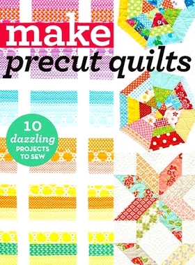 预订 Make Precut Quilts: 10 Dazzling Projects to Sew: 9781617454882