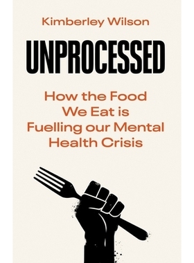 预订 Unprocessed: How the Food We Eat Is Fuelling Our Mental Health Crisis: 9780753559741