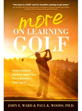 预订 More on Learning Golf: Modernizing #1 All-Time Swing Guru Percy Boomer’s 1942 Classic: 9781646636730