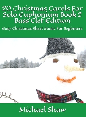 预订 20 Christmas Carols For Solo Euphonium Book 2 Bass Clef Edition: Easy Christmas Sheet Music For Beginners: 97986442