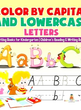 预订 Color by Capital and Lowercase Letters - Writing Books for Kindergarten - Children’s Reading & Writing Books: 9781