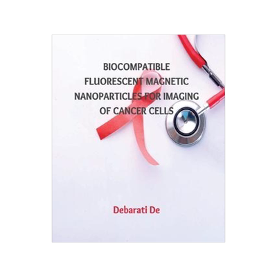 [预订]Biocompatible Fluorescent Magnetic Nanoparticles for Imaging of Cancer Cells 9787238149046