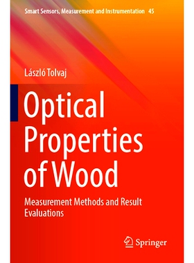 预订 Optical Properties of Wood: Measurement Methods and Result Evaluations 木材的光学性质：测量方法与结果评估: 97830314