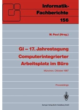 预订 GI -- 17. Jahrestagung Computerintegrierter Arbeitsplatz Im Büro: München, 20.-23. Oktober 1987. Proceedings
